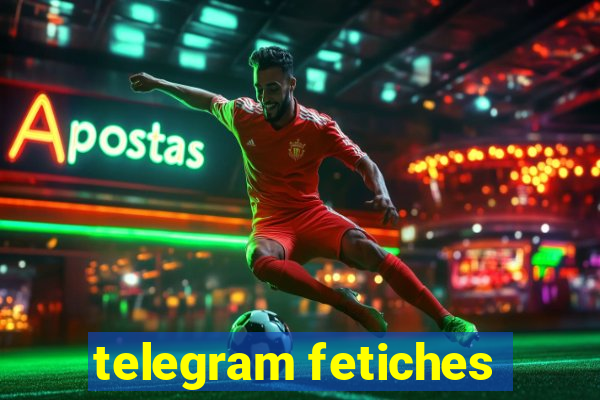 telegram fetiches